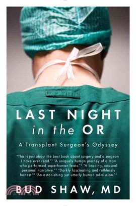 Last night in the OR :a transplant surgeon's odyssey /