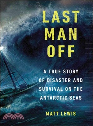 Last man off :a true story of disaster and survival on the Antarctic seas /
