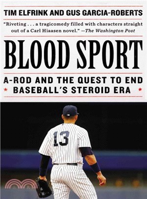 Blood Sport ─ A-Rod and the Quest to End Baseball's Steroid Era