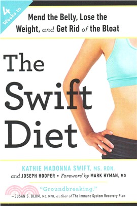 The Swift Diet ― 4 Weeks to Mend the Belly, Lose the Weight, and Get Rid of the Bloat