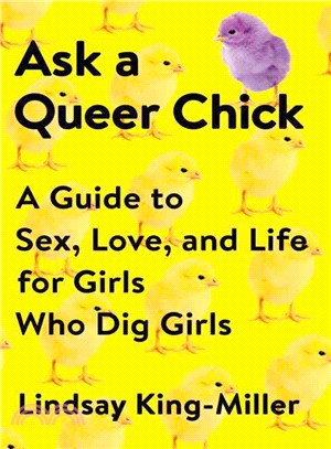Ask a Queer Chick ─ A Guide to Sex, Love, and Life for Girls Who Dig Girls