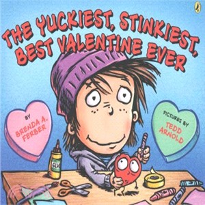 The yuckiest, stinkiest, best valentine ever /