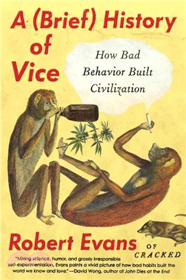 A (Brief) History of Vice ─ How Bad Behavior Built Civilization