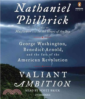 Valiant Ambition ─ George Washington, Benedict Arnold, and the Fate of the American Revolution