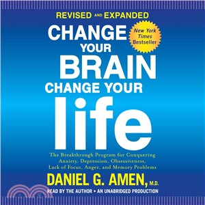 Change Your Brain, Change Your Life ─ The Breakthrough Program for Conquering Anxiety, Depression, Obsessiveness, Lack of Focus, Anger, and Memory Problems