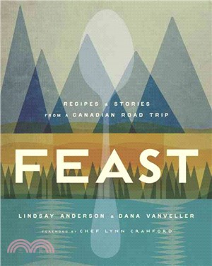 Feast ─ Recipes and Stories from a Canadian Road Trip