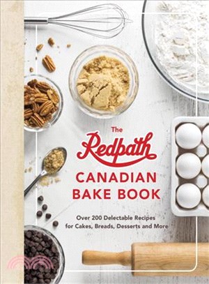 The Redpath Canadian Bake Book ─ Over 200 Delectable Recipes for Cakes, Breads, Desserts and More