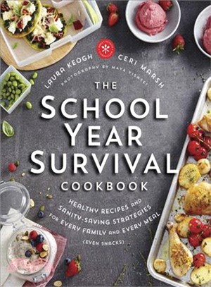 The School Year Survival Cookbook ─ Healthy Recipes and Sanity-Saving Strategies for Every Family and Every Meal (Even Snacks)