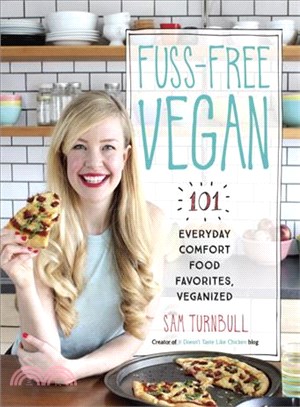 Fuss-Free Vegan ─ 101 Everyday Comfort Food Favorites, Veganized