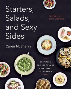 Starters, Salads, and Sexy Sides ─ Inspiring Recipes to Make Every Meal an Occasion