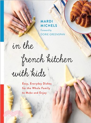 In the French Kitchen With Kids ― Easy, Everyday Dishes for the Whole Family to Make and Enjoy