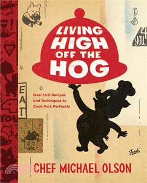 Living High Off the Hog ― Over 100 Recipes and Techniques to Cook Pork Perfectly