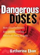 Dangerous Doses: How Counterfeiters Are Contaminating America's Drug Supply