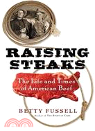 Raising Steaks: The Life and Times of American Beef