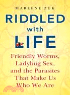 Riddled with Life: Friendly Worms, Ladybug Sex, and the Parasites that Make Us Who We Are