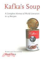 Kafka's Soup: A Complete History of World Literature in 14 Recipes