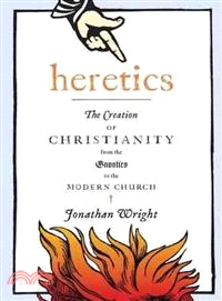 Heretics: From Constantine to the Modern Church