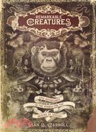 Remarkable Creatures: Epic Adventures in the Search for the Origin of Species