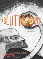 Ablutions: Notes for a Novel