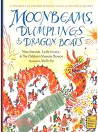 Moonbeams, dumplings & dragon boats  : a treasury of Chinese holiday tales, activities & recipes