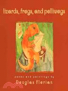 Lizards, Frogs, and Polliwogs: Poems and Paintings
