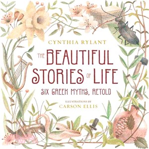 The Beautiful Stories of Life ─ Six Greek Myths, Retold