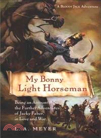 My Bonny Light Horseman―Being an Account of the Further Adventures of Jacky Faber, in Love and War