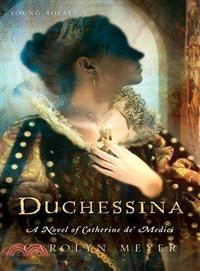Duchessina ─ A Novel of Catherine De' Medici