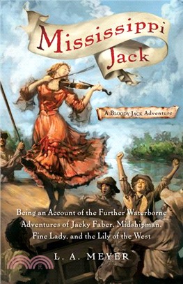 Mississippi Jack ─ Being an Account of the Further Waterborne Adventures of Jacky Faber, Midshipman, Fine Lady, and the Lily of the West