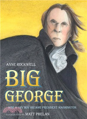 Big George ─ How a Shy Boy Became President Washington