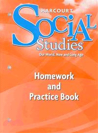 Harcourt Social Studies, Grade K ─ Our World, Now and Long Ago, Homework and Practice Book