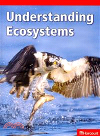 Understanding Ecosystems, Below-level Reader Grade 4 ― Harcourt School Publishers Science