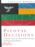 Pivotal Decisions: Selected Cases in Twentieth Century International Politics