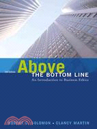 Above the Bottom Line: An Introduction to Business Ethics