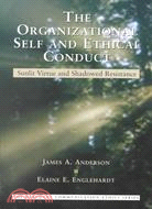 The Organizational Self and Ethical Conduct: Sunlit Virtue and Shadowed Resistance