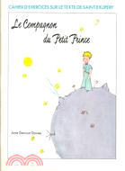 Le Compagnon Du Petit Prince: Cahier D'Exercises Sur Le Texte De Saint-Exupery