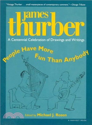 People Have More Fun Than Anybody ― A Centennial Celebration of Drawings and Writings by James Thurber