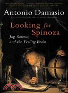 Looking for Spinoza ─ Joy, Sorrow, and the Feeling Brain