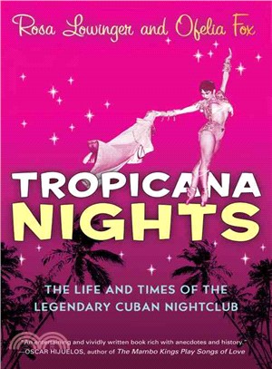 Tropicana Nights: The Life And Times of the Legendary Cuban Nightclub