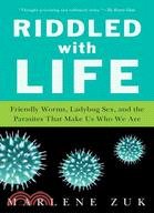 Riddled with Life ― Friendly Worms, Ladybug Sex, and the Parasites That Make Us Who We Are
