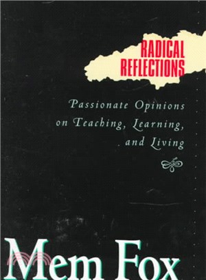 Radical reflections : passionate opinions on teaching, learning, and living /