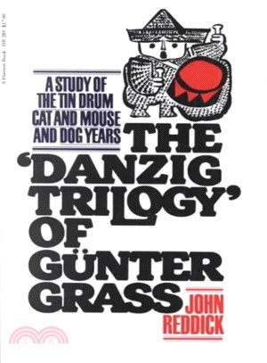 The Danzig Trilogy of Gunter Grass ― A Study of the Tin Drum, Cat and Mouse, and Dog Years