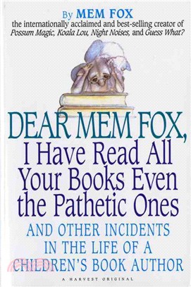 Dear Mem Fox, I have read all your books even the pathetic ones : and other incidents in the life of a children