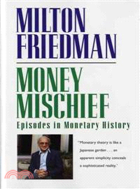 Money Mischief ─ Episodes in Monetary History