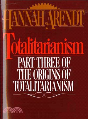 Totalitarianism: Part Three of the Origins of the Totalitarism