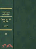 Public Papers of the Presidents of the United States George W. Bush 2003: Book II- July 1 to December 31, 2003