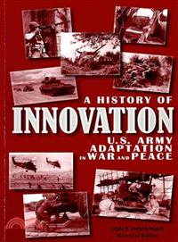 A History of Innovation ― U.S. Army Adaptation in War and Peace