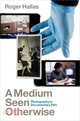 A Medium Seen Otherwise: Photography and Documentary Film