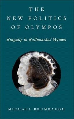 The New Politics of Olympos ― Kingship in Kallimachos' Hymns