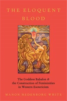 The Eloquent Blood ― The Goddess Babalon and the Construction of Femininities in Western Esotericism